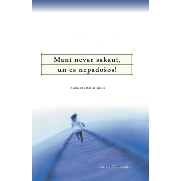 MANI NEVAR SAKAUT, UN ES NEPADOŠOS!